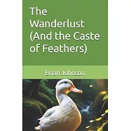 The Wanderlust (And the Caste of Feathers)