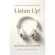 Listen Up!: Hearing God at Work