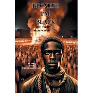 Because I&rsquo;m Black: The Story of Jesse Washington
