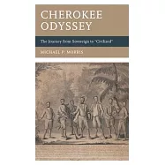 Cherokee Odyssey: The Journey from Sovereign to "Civilized"