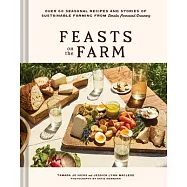 Feasts on the Farm: Seasonal Cheese, Sustainable Farming, and 60+ Recipes from Tomales Farmstead Creamery