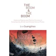 The Boom & the Boom: Historical Rupture and Political Economy in Contemporary British and Chinese Science Fiction
