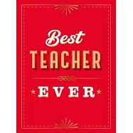 For the Best Teacher Ever: The Perfect Gift to Give to Your Teacher