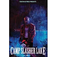 Camp Slasher Lake: Volume Three