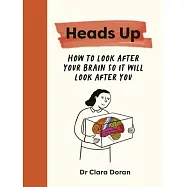 Heads Up: How to Look After Your Brain So It Will Look After You