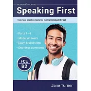 Speaking First: Ten more practice tests for the Cambridge B2 First