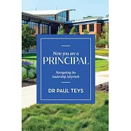 Now You Are a Principal: Navigating the Leadership Labyrinth
