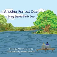Another Perfect Day!: Every Day is Dad&rsquo;s Day