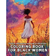 Positive Affirmation and Law of Attraction Coloring Book for Black Women: Over 41 Mesmerizing Illustrations of