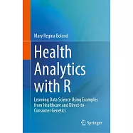 Health Analytics with R: Learning Data Science Using Examples from Healthcare and Direct-To-Consumer Genetics