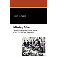 Missing Men: The Story of the Missing Persons Bureau of the New York Police Department