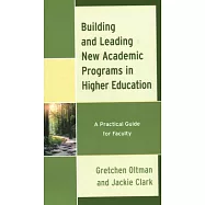 Building and Leading New Academic Programs in Higher Education: A Practical Guide for Faculty