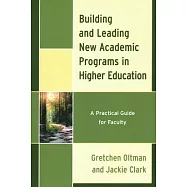 Building and Leading New Academic Programs in Higher Education: A Practical Guide for Faculty