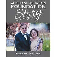 Adish and Asha Jain Foundation Story