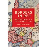 Borders in Red: Managing Diversity in the Early Soviet Union