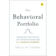 The Behavioral Portfolio: Managing Portfolios and Investor Behavior in a Complex Economy