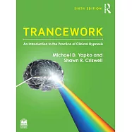 Trancework: An Introduction to the Practice of Clinical Hypnosis
