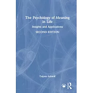 The Psychology of Meaning in Life: Insights and Applications, Second Edition