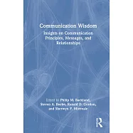 Communication Wisdom: Insights on Communication Principles, Messages, and Relationships