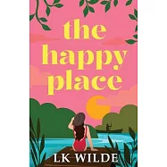 The Happy Place: A charming and uplifting second-chance romcom