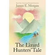 The Lizard Hunters’ Tale: Book One of the Lizard Hunters’ Chronicles