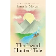 The Lizard Hunters’ Tale: Book One of the Lizard Hunters’ Chronicles