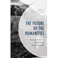The Future of the Humanities: Perspectives from South Asian Cultural Studies