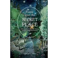 Poems from the Secret Place: Selections to Honor the Wonder of Life&rsquo;s Times and Seasons