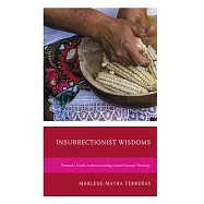Insurrectionist Wisdoms: Toward a North American Indigenized Pastoral Theology