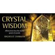 Crystal Wisdom: Affirmations from the Ancient Power of Crystals