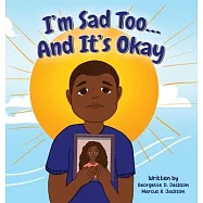 I’m Sad Too...And It’s Okay