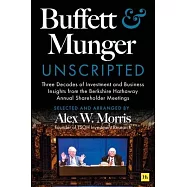 Buffett and Munger Unscripted: Three Decades of Investment and Business Insights from the Berkshire Hathaway