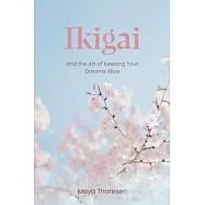 Ikigai: and the Art of Keeping Your Dreams Alive