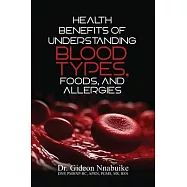 Health Benefits of Understanding Blood Types, Foods, and Allergies