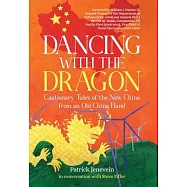 Dancing with the Dragon: Cautionary Tales of the New China from an Old China Hand