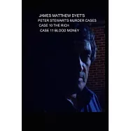 Peter Stewart&rsquo;s Murder Cases 10-The Rich & 11-Blood Money