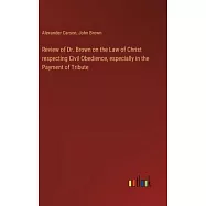 Review of Dr. Brown on the Law of Christ respecting Civil Obedience, especially in the Payment of Tribute