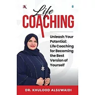 Life Coaching: Unleash your potential: Life coaching for becoming the best version of yourself