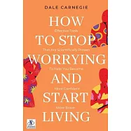 How to Stop Worrying & Start Living by Dale Carnegie