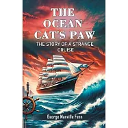 The Ocean Cat&rsquo;s Paw The Story Of A Strange Cruise