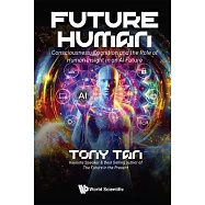 Future Human: Consciousness, Cognition and the Role of Human Insights in an AI Future