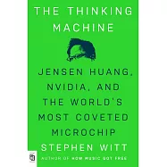 The Thinking Machine: Jensen Huang, Nvidia, and the World’s Most Coveted Microchip