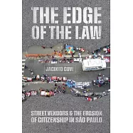 The Edge of the Law: Street Vendors and the Erosion of Citizenship in S&atilde;o Paulo