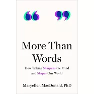 More Than Words: How Talking Sharpens the Mind and Shapes Our World