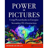 Power in Pictures: Using Picturebooks to Energize Secondary Ela Instruction