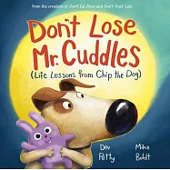 Don’t Lose Mr. Cuddles: Life Lessons from Chip the Dog