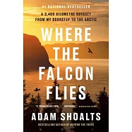 Where the Falcon Flies: A 3,400 Kilometre Odyssey from My Doorstep to the Arctic