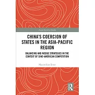 China’s Coercion of States in the Asia-Pacific Region: Balancing and Wedge Strategies in the Context of Sino-American