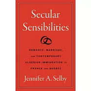 Secular Sensibilities: Romance, Marriage, and Contemporary Algerian Immigration to France and Québec