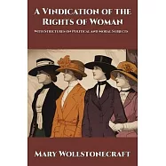 A Vindication of the Rights of Woman: With Strictures on Political and Moral Subjects